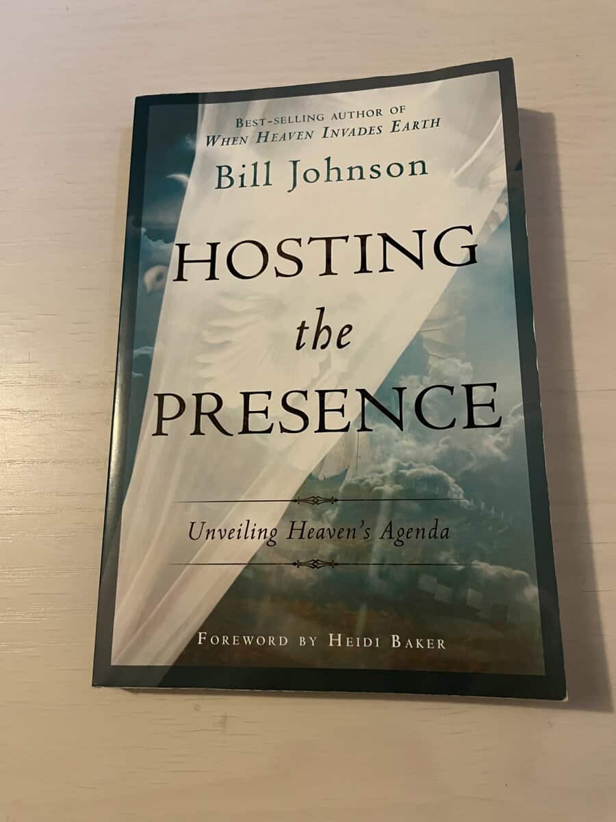 Bill. Johnson : Hosting the Presence Unveiling Heaven's Agenda
