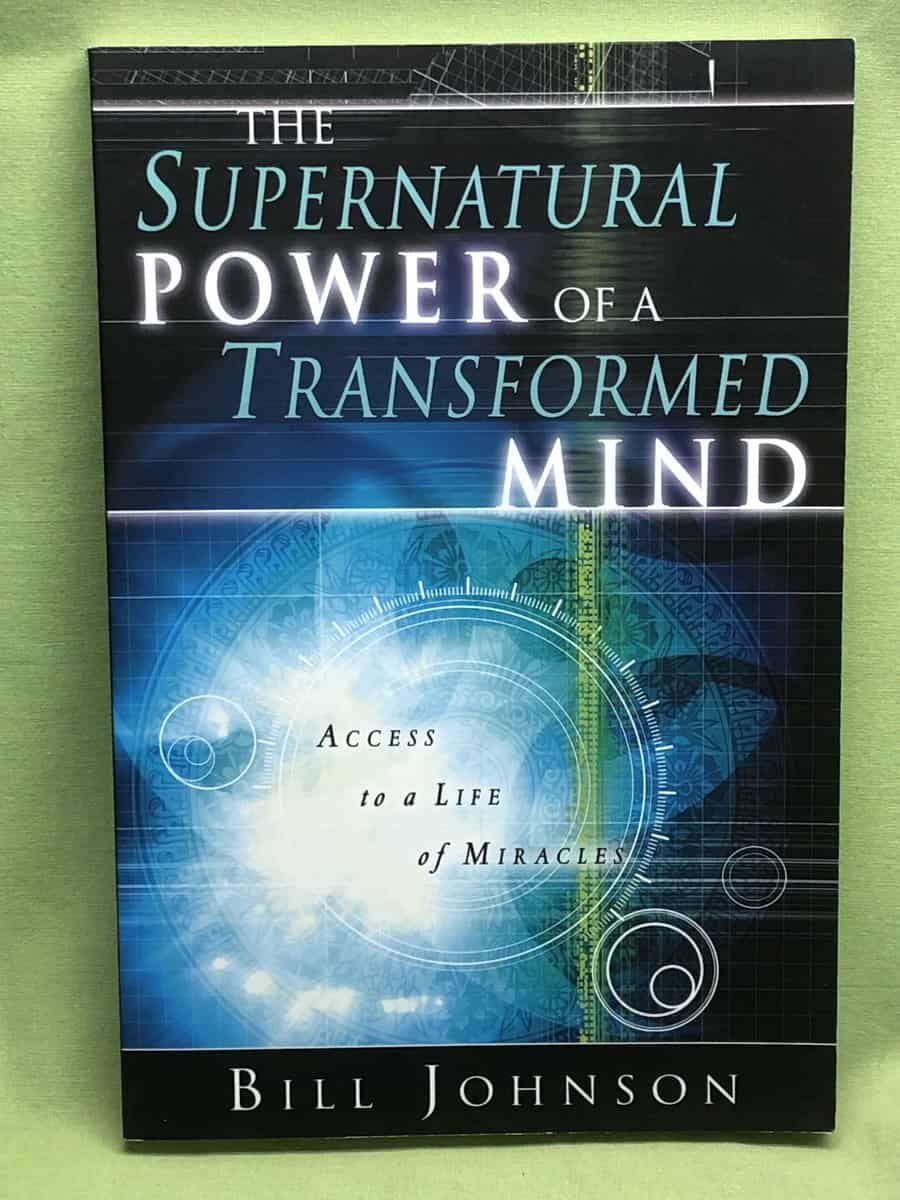 Bill Johnson : Supernatural Power of the Transformed Mind