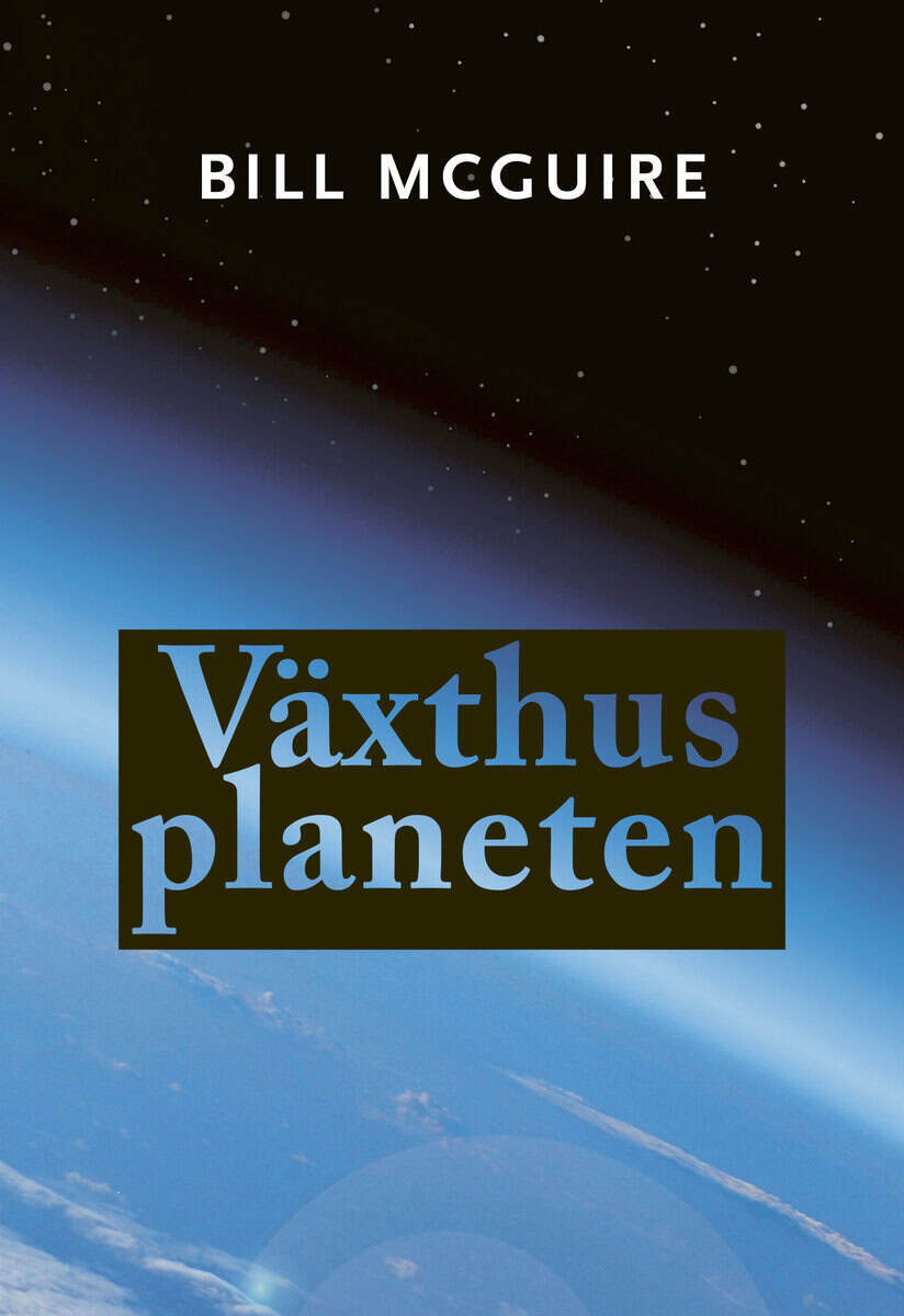 Bill McGuire : Växthusplaneten : vårt nya hem