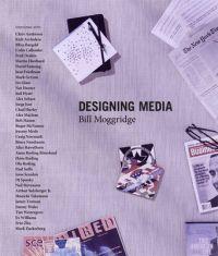 Bill Moggridge : DESIGNING MEDIA