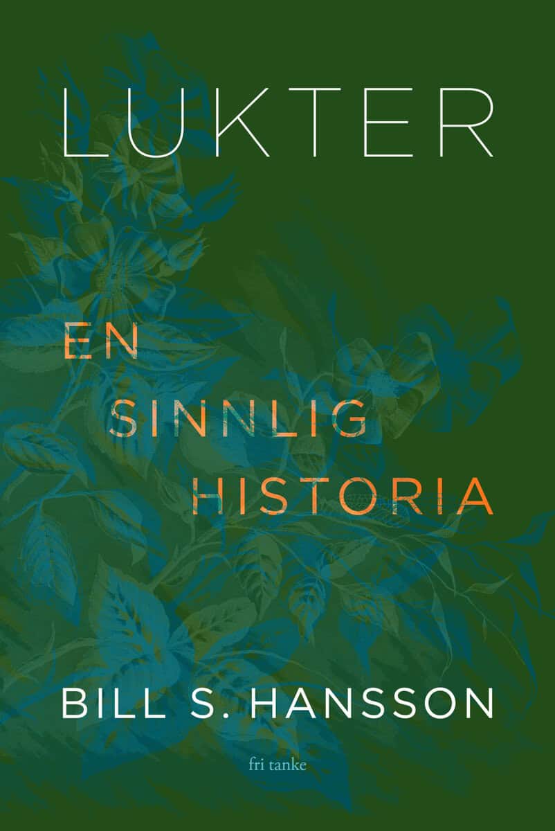Bill S. Hansson : Lukter : en sinnlig historia