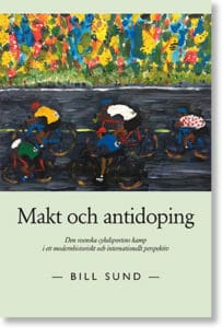 Bill Sund : Makt och antidoping : den svenska cykelsportens kamp i ett modernhistoriskt och internationellt perspektiv