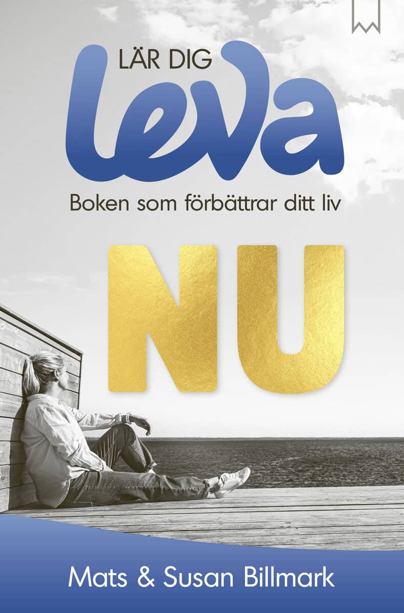 Billmark, Mats ; Billmark, Susan : Lär dig leva nu