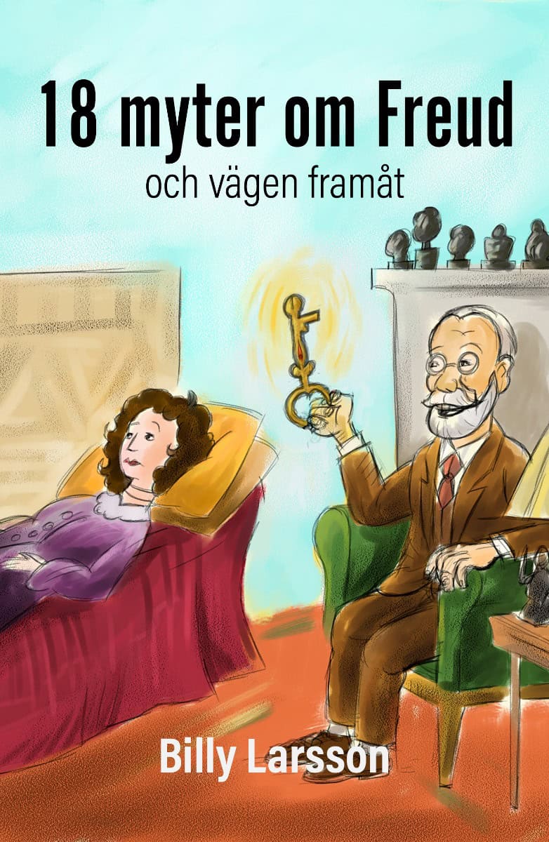Billy Larsson : Arton myter om Freud och vägen framåt