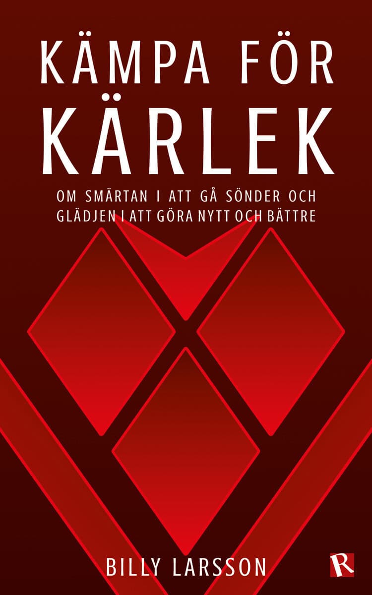 Billy Larsson : Kämpa för kärlek : om smärtan i att gå sönder och glädjen i att göra nytt och bättre