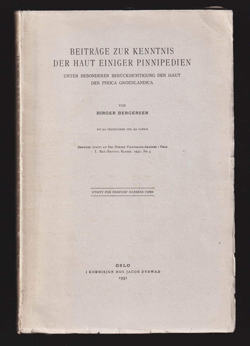 Birger Bergersen : Beiträge zur Kenntnis der Haut einiger Pinnipedien unter besonderer Berücksichtigung der Haut der Phoca groenlandica. Mit 92 textfiguren und 22 Tafeln