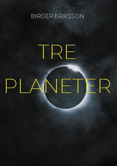 Birger Eriksson : Tre planeter