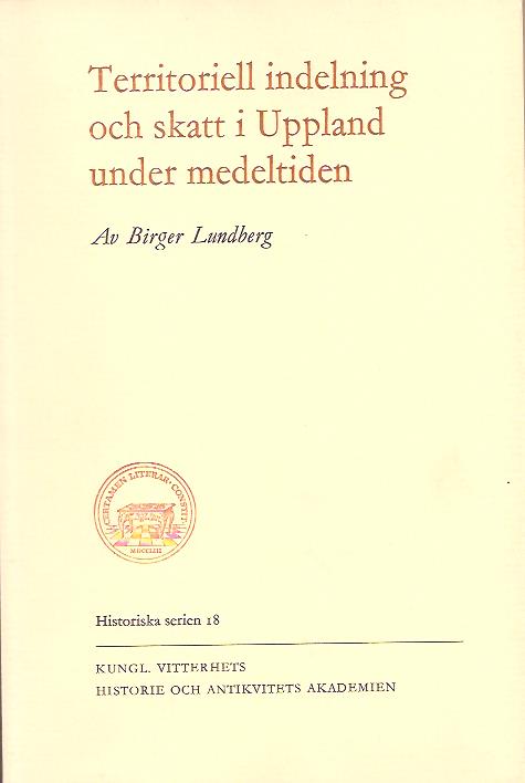 Birger. Lundberg : Territoriell indelning och skatt i Uppland under medeltiden.