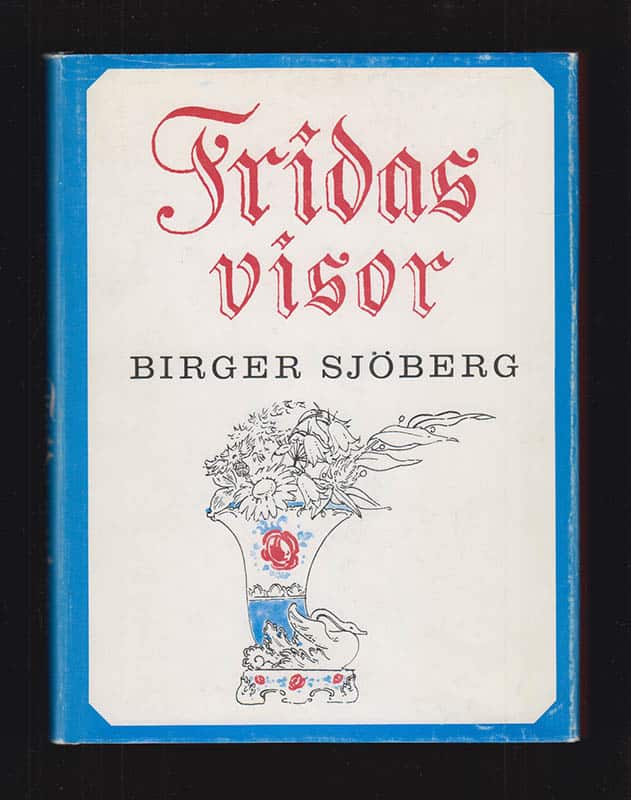 Birger Sjöberg : Fridas visor. Fridas bok, Fridas andra bok