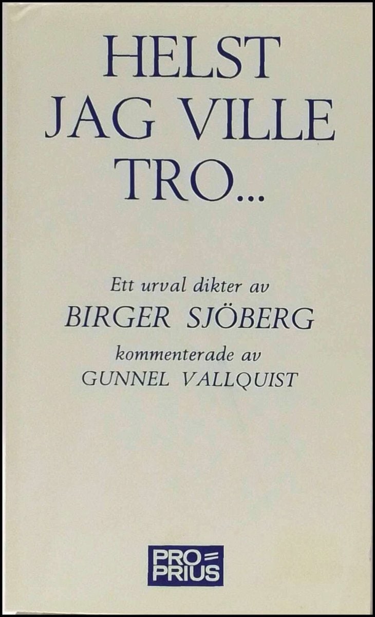 Birger Sjöberg : Helst jag ville tro