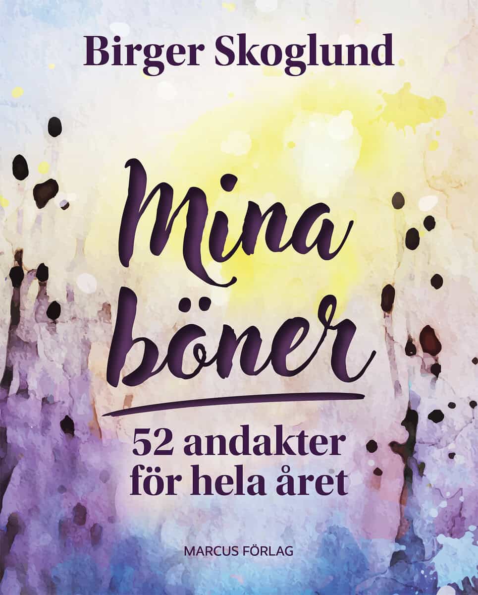 Birger Skoglund : Mina böner: 52 andakter för hela året