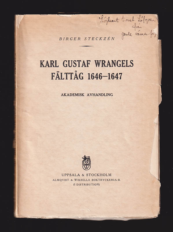 Birger Steckzén : Karl Gustaf Wrangels fälttåg 1646-1647 till och med fördraget i Ulm (dedikation)