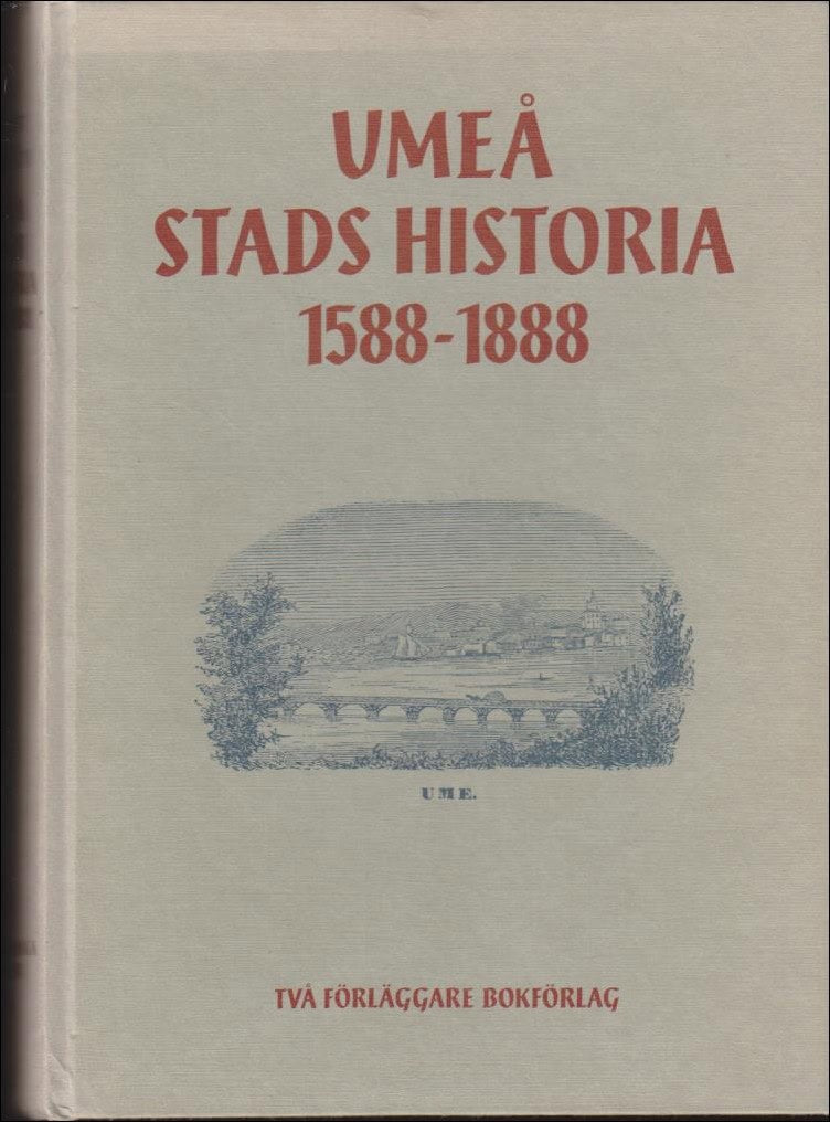 Birger Steckzén : Umeå stads historia 1588-1888