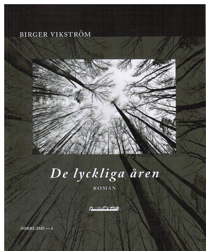Birger Vikström : De lyckliga åren. Roman