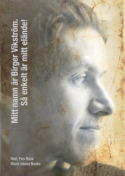 Birger Vikström : Mitt namn är Birger Vikström : så enkelt är mitt elände!