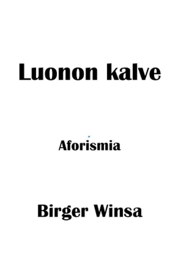 Birger Winsa : Luonon kalve - Aforismia