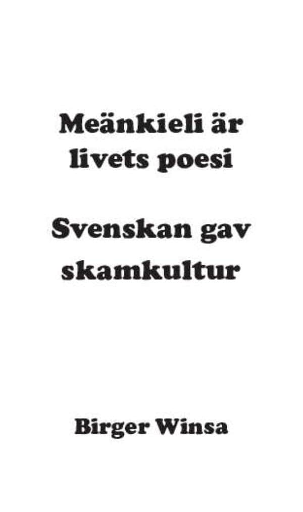 Birger Winsa : Meänkieli är livets poesi : svenskan gav skamkultur