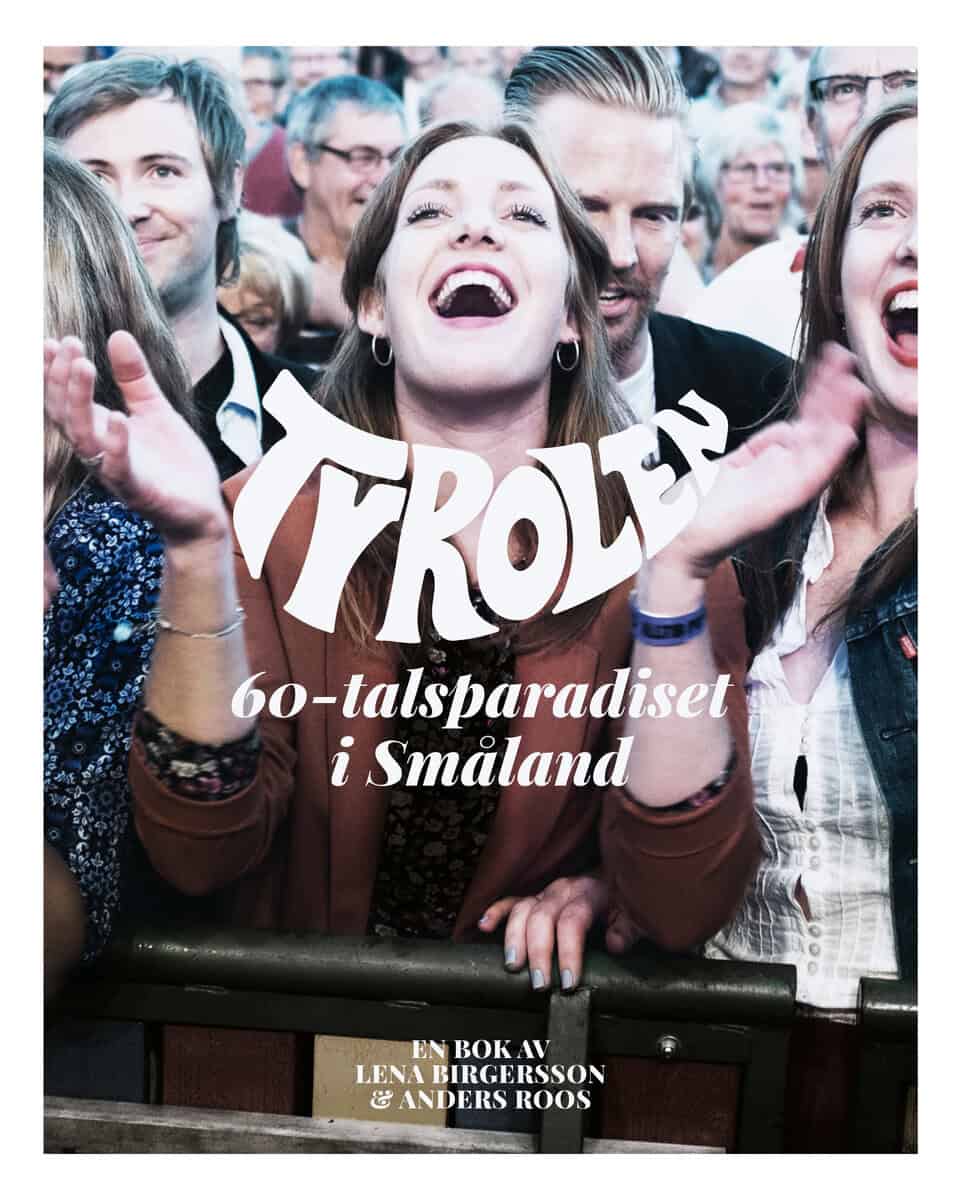 Birgersson, Lena  ; Roos, Anders : Tyrolen : 60-tals paradiset i Småland