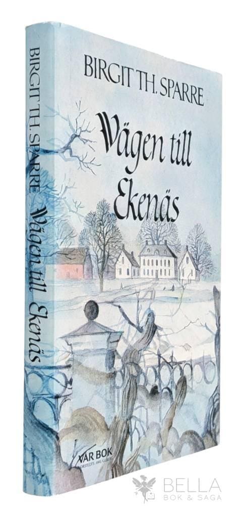 Birgit Th Sparre : Vägen till Ekenäs - Gårdarna runt sjön - Bok 6