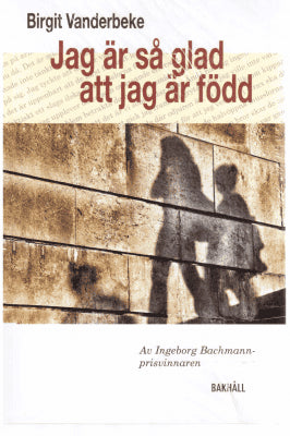 Birgit Vanderbeke : Jag är så glad att jag är född