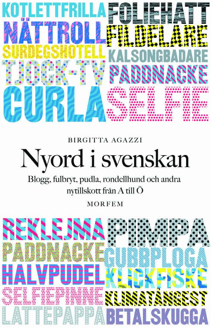Birgitta Agazzi : Nyord i svenskan: Blogg, fulbryt, pudla, rondellhund och andra nytillskott