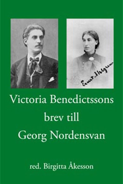 Birgitta Åkesson : Victoria Benedictssons brev till Georg Nordensvan