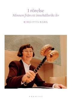 Birgitta Dahl : I rörelse : minnen från ett innehållsrikt liv