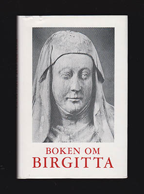 Birgitta, den heliga Birgitta av Vadstena ; Aron Andersson [red] : Boken om Birgitta