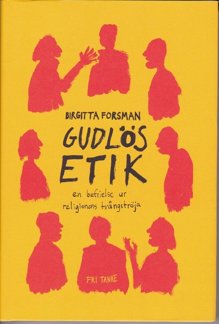 BIRGITTA. FORSMAN : Gudlös etik