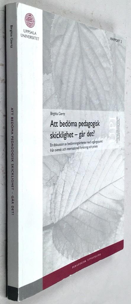 Birgitta Giertz : Att bedöma pedagogisk skicklighet - går det? En diskussion av bedömningskriterier med utgångspunkt från svensk och internationell praxis