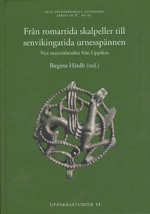 Birgitta Hårdh : Från romartida skalpeller till senvikingatida urnesspännen