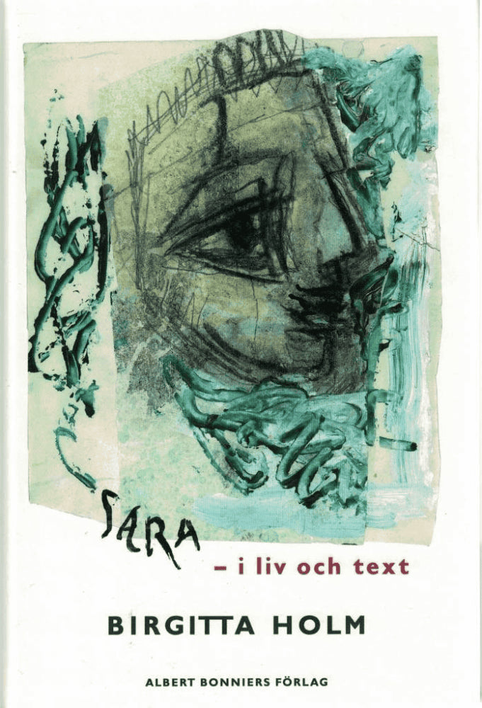 Birgitta Holm : Sara Lidman - i liv och text