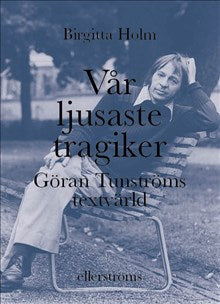 Birgitta Holm : Vår ljusaste tragiker