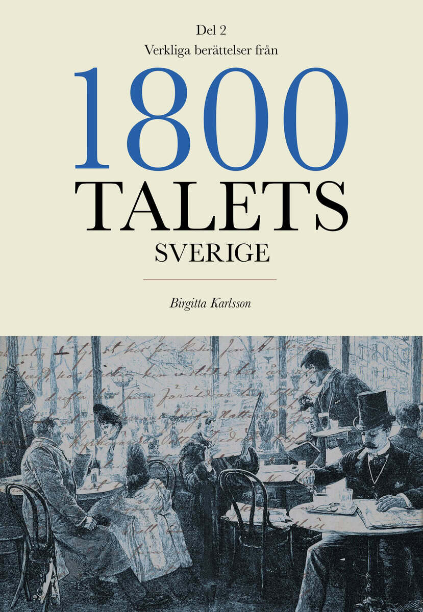 Birgitta Karlsson : Verkliga berättelser från 1800-talets Sverige: Del 2