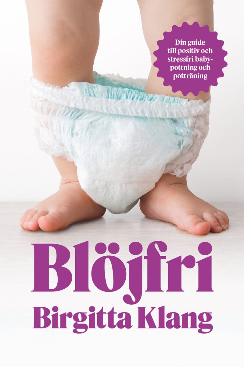 Birgitta Klang : Blöjfri : den vetenskapliga vägen till positiv och stressfri babypottning och potträning