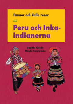 Birgitta Klasén : Farmor och Valle reser till Peru och Incaindianerna