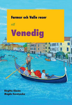 Birgitta Klasén : Farmor och Valle reser till Venedig