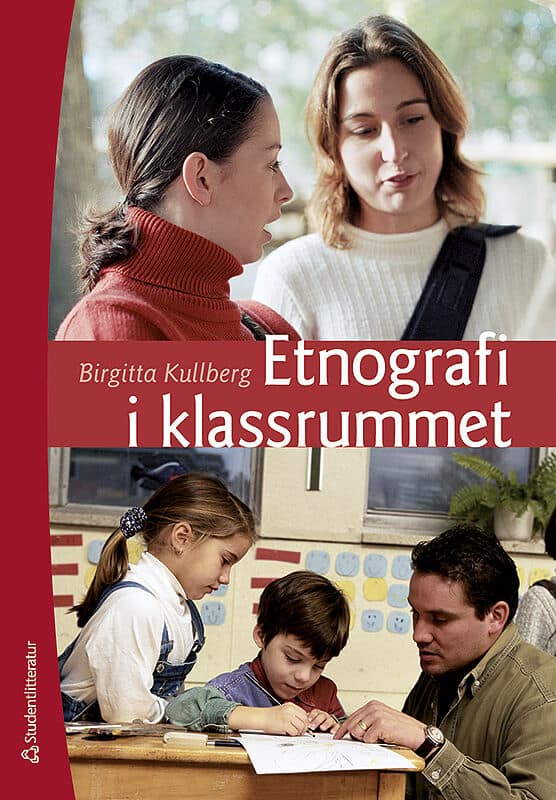 Birgitta Kullberg : Etnografi i klassrummet