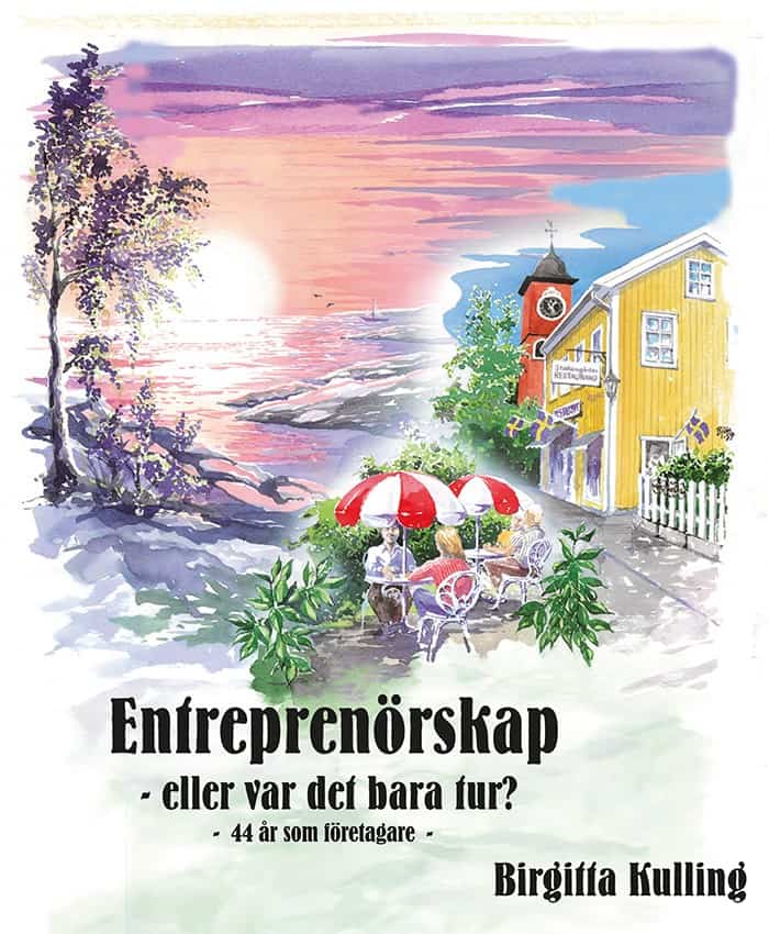 Birgitta Kulling : Entreprenörskap eller var det bara tur? -44 år som företagare-