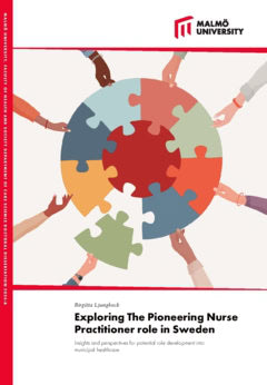 Birgitta Ljungbeck : Exploring the pioneering nurse practitioner role in Sweden : insights and perspectives for potential role development into municipal healthcare