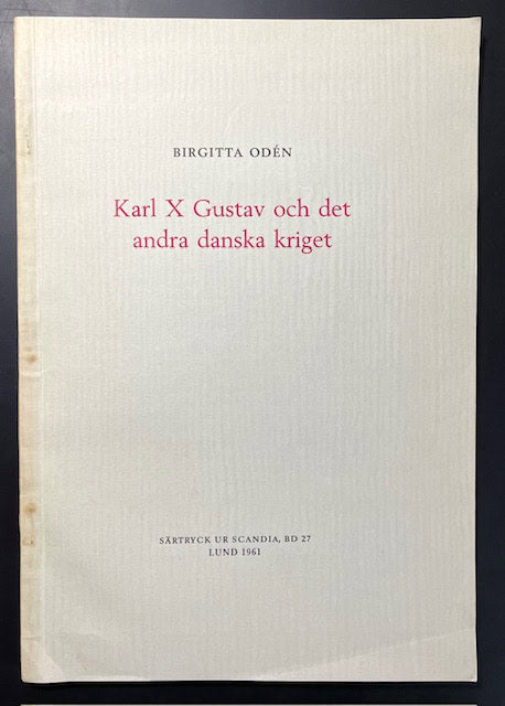Birgitta. Odén : Karl X Gustav och det andra danska kriget. Särtryck ur Scandia, Bd 27.