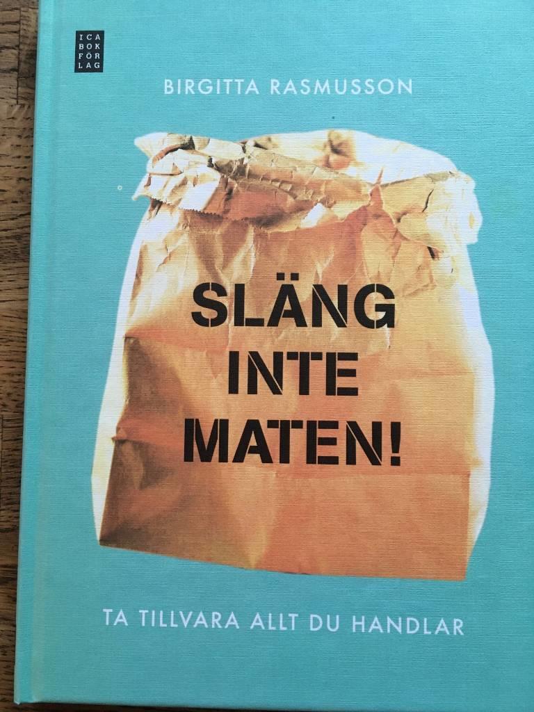 Birgitta Rasmusson : Släng inte maten
