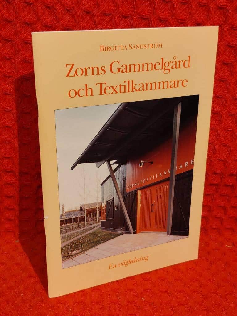 Birgitta Sandström : Zorns gammelgård och textilkammare