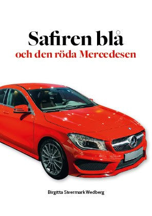 Birgitta Sivermark Wedberg : Safiren blå och den röda Mercedesen