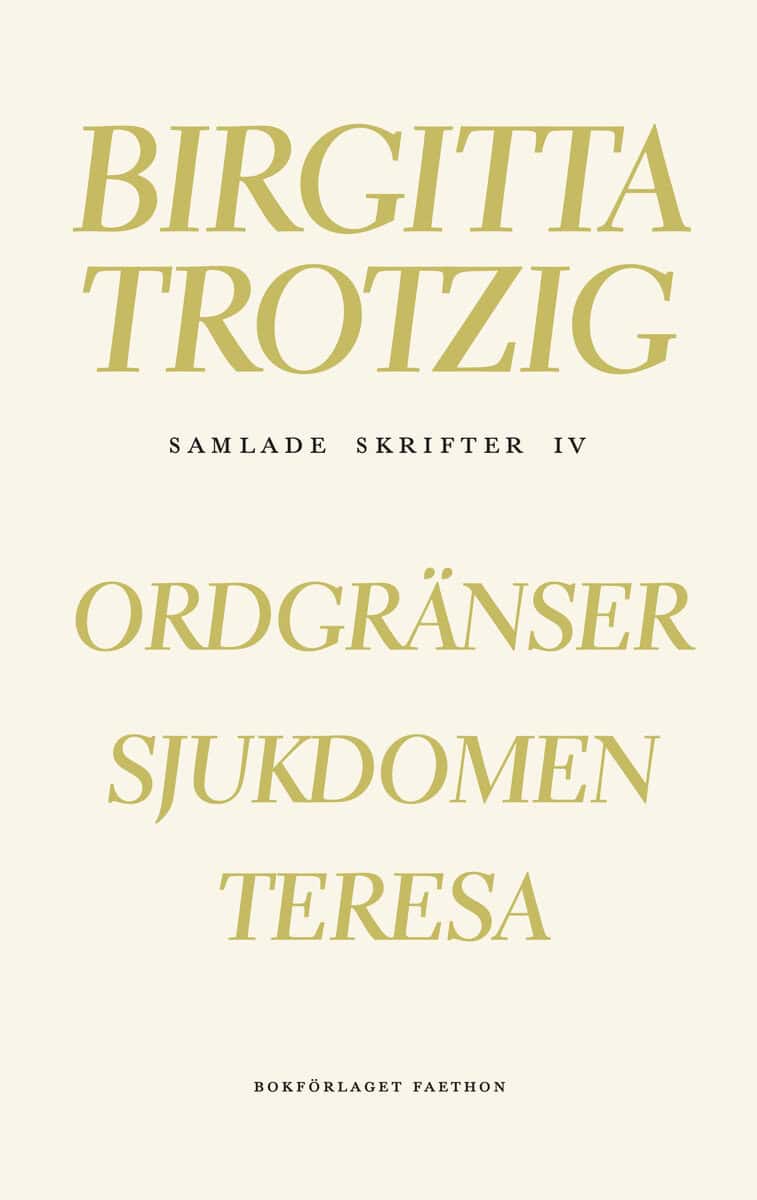 Birgitta Trotzig : Samlade skrifter 4