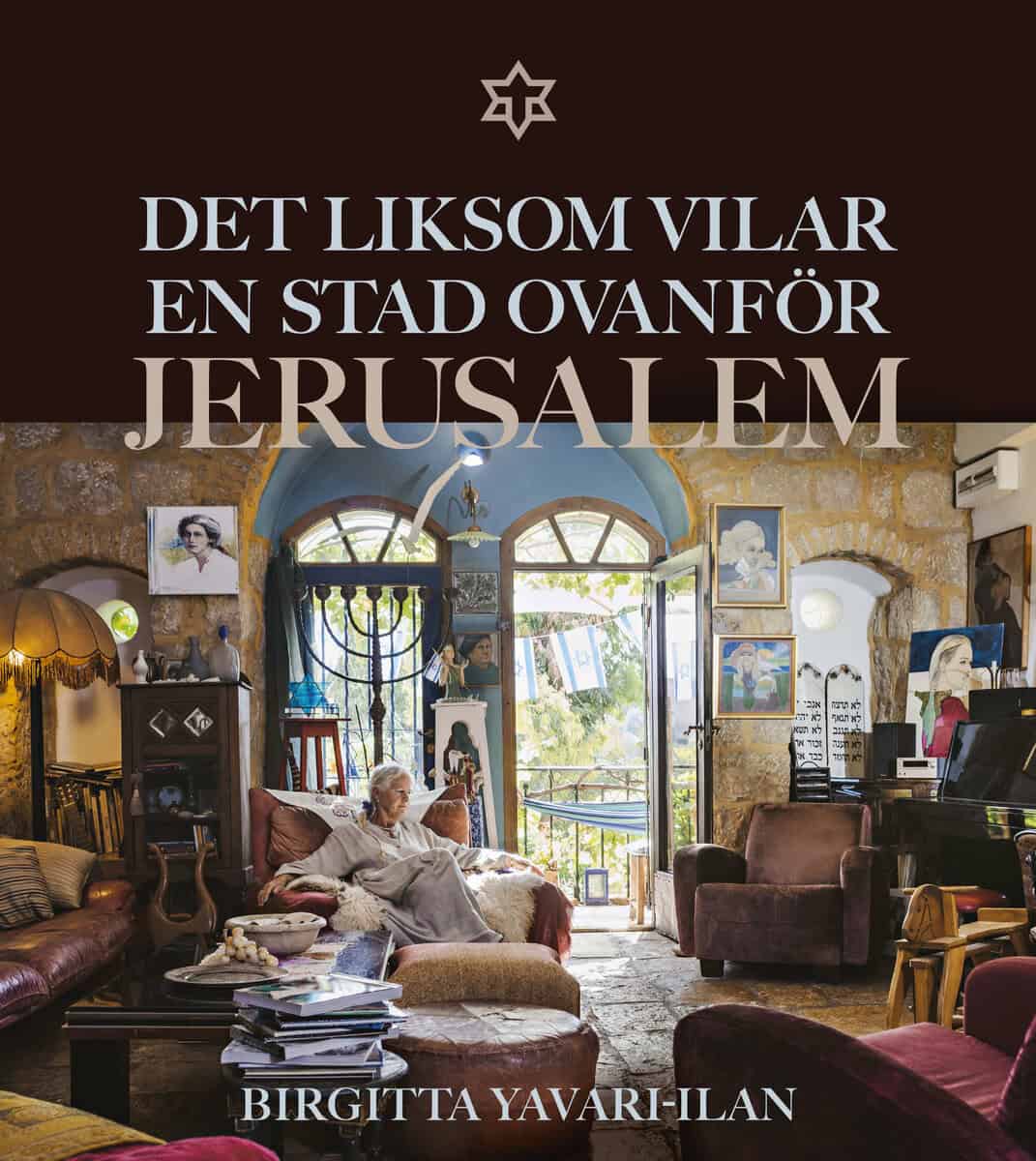 Birgitta Yavari-Ilan : Det liksom vilar en stad ovanför Jerusalem