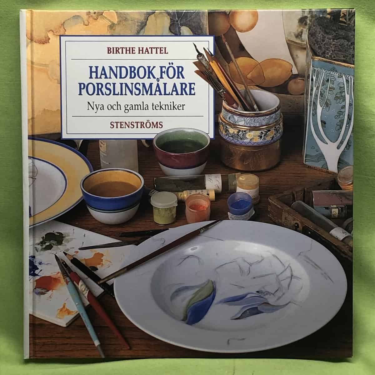 Birthe Hattel : Handbok för porslinsmålare
