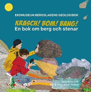 Bisse Falk : Krasch, bom, bang : en bok om berg och stenar
