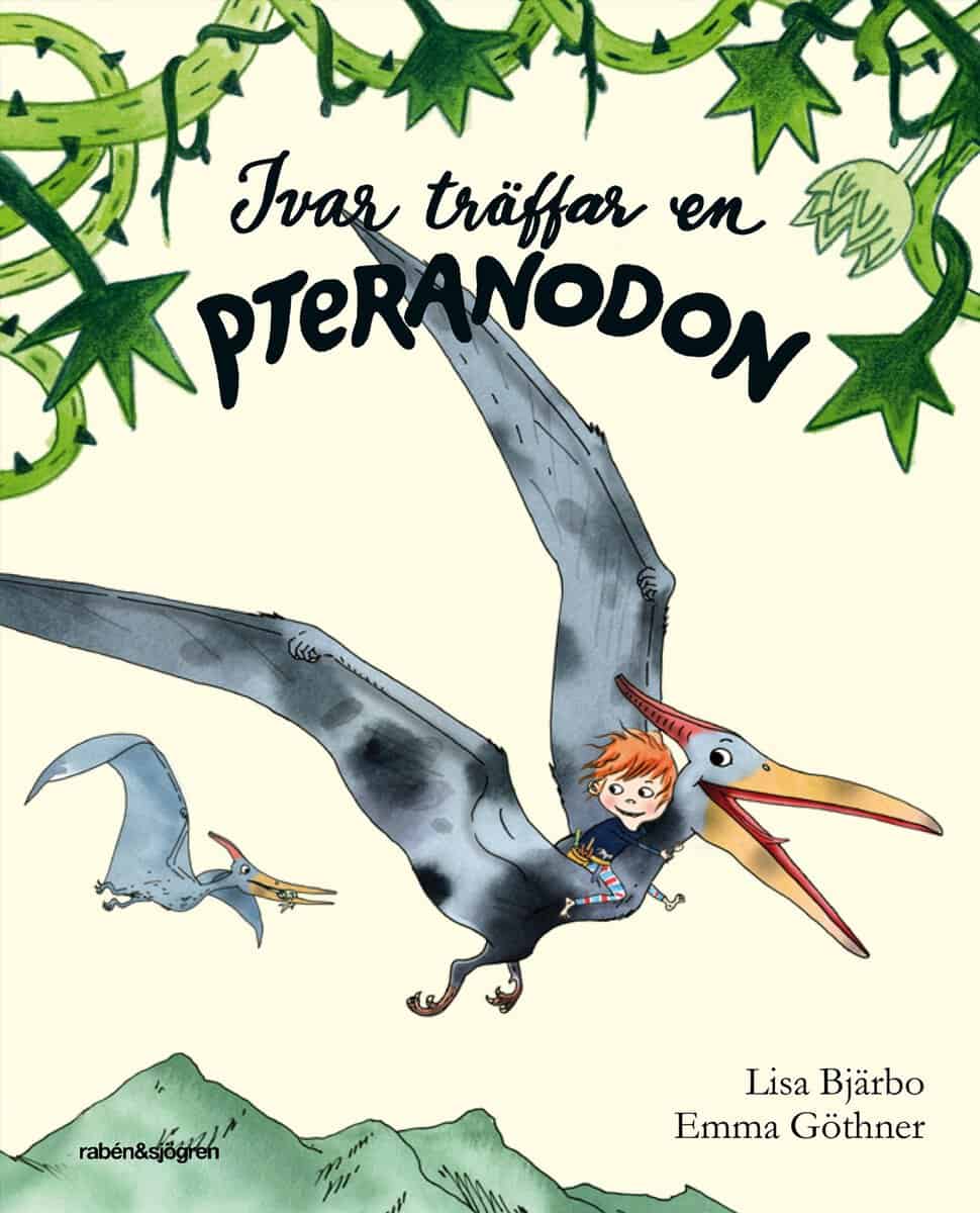 Bjärbo, Lisa ; Göthner, Emma : Ivar träffar en pteranodon