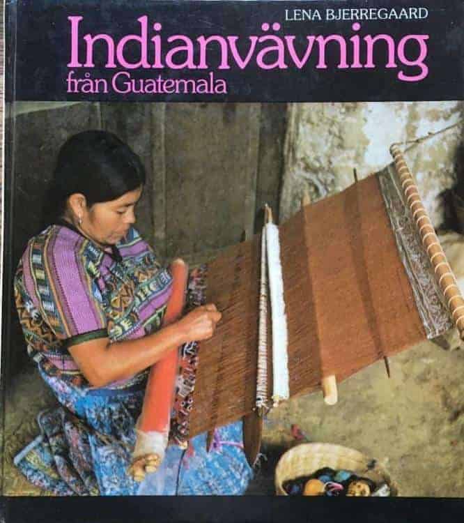 Bjerregaard, Lena ; Lind, Vibeke ; Lychou, Kerstin : Indianvävning från Guatemala